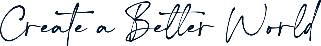 Create a Better World